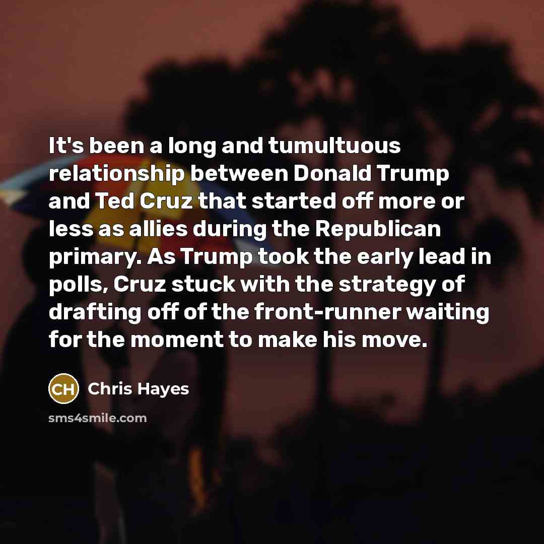 “It`s been a long and tumultuous relationship between Donald Trump…” quote by Chris Hayes