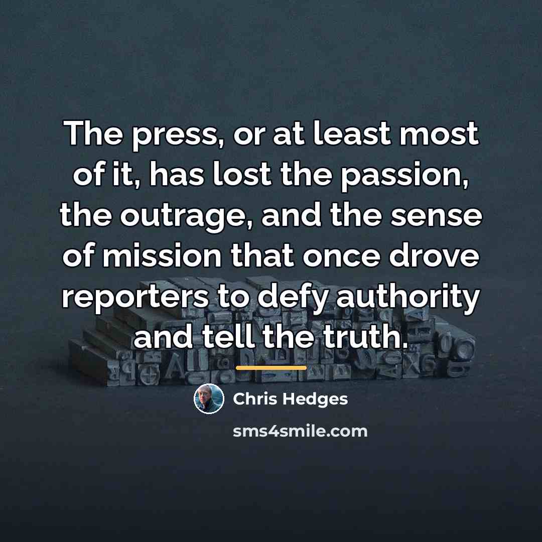 “The press, or at least most of it, has lost…” quote by Chris Hedges