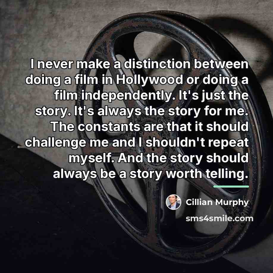“I never make a distinction between doing a film in…” quote by Cillian Murphy