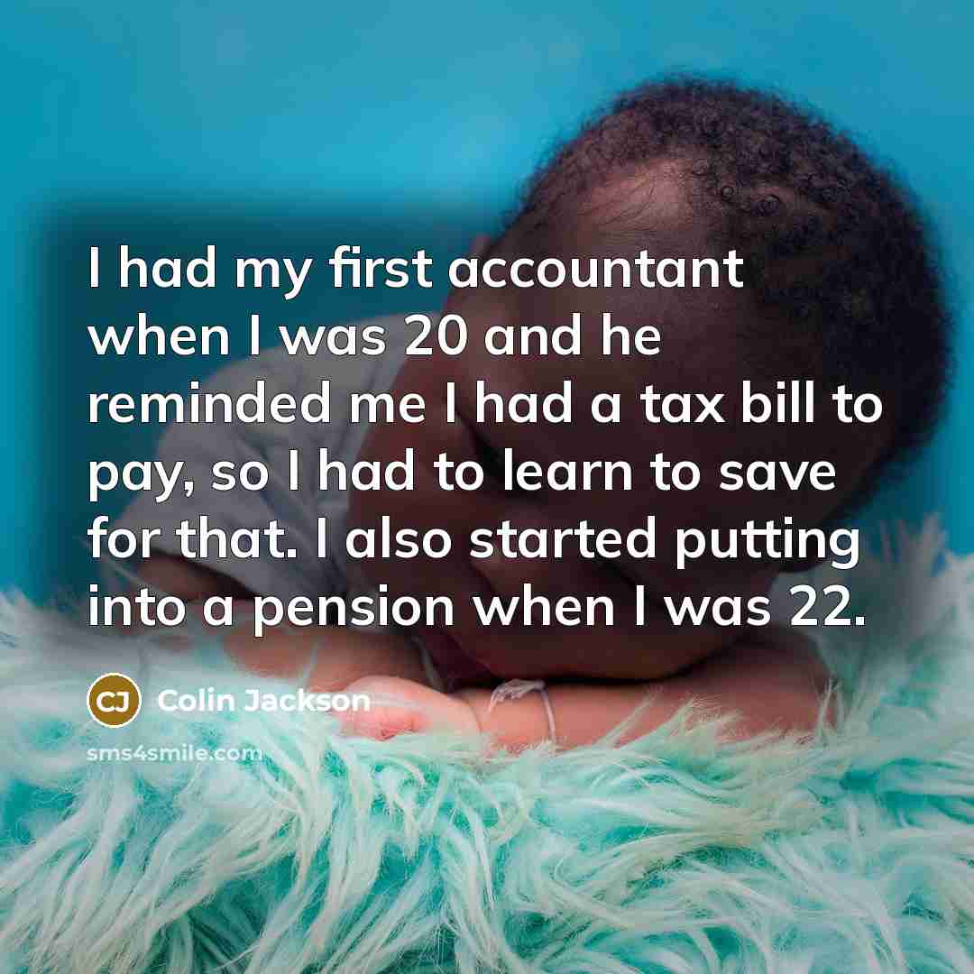 “I had my first accountant when I was 20 and…” quote by Colin Jackson