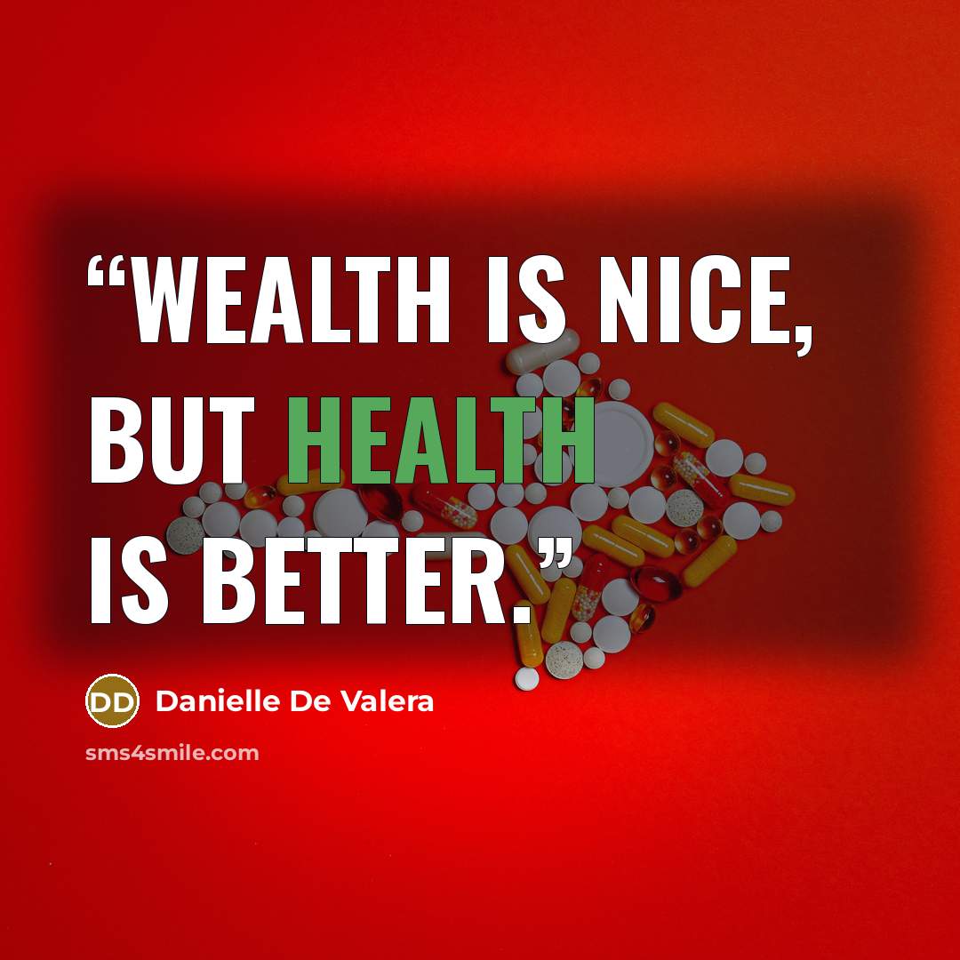 “Wealth is nice, but health is better.” quote by Danielle De Valera