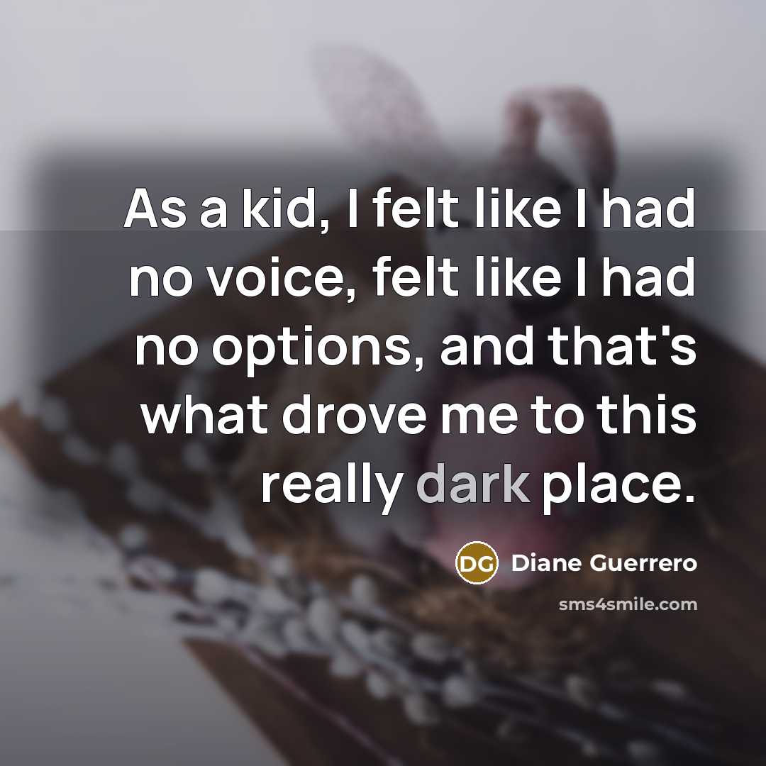 “As a kid, I felt like I had no voice,…” quote by Diane Guerrero