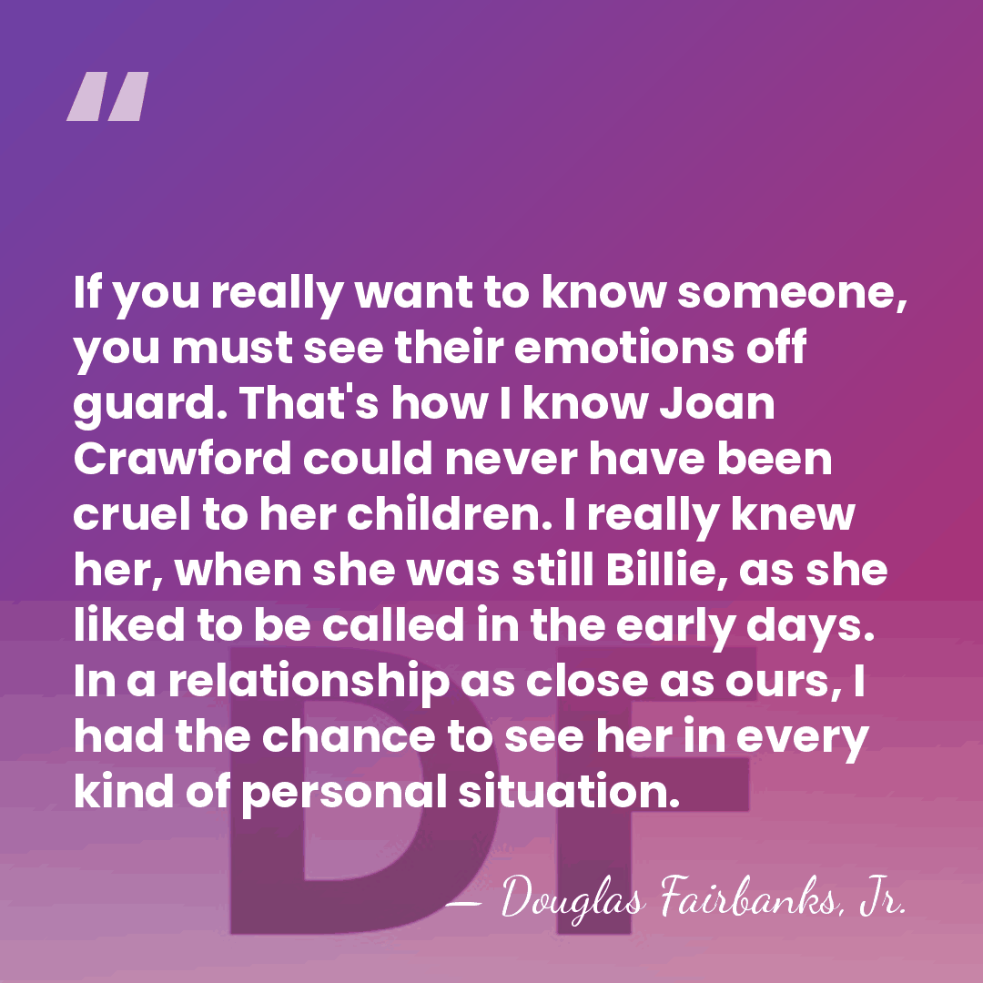 If you really want to know someone, you must see their emotions&hellip; - Douglas Fairbanks, Jr.