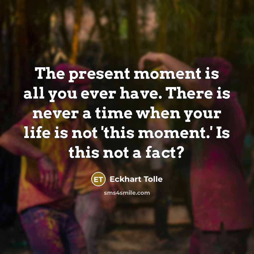 “The present moment is all you ever have. There is…” quote by Eckhart Tolle