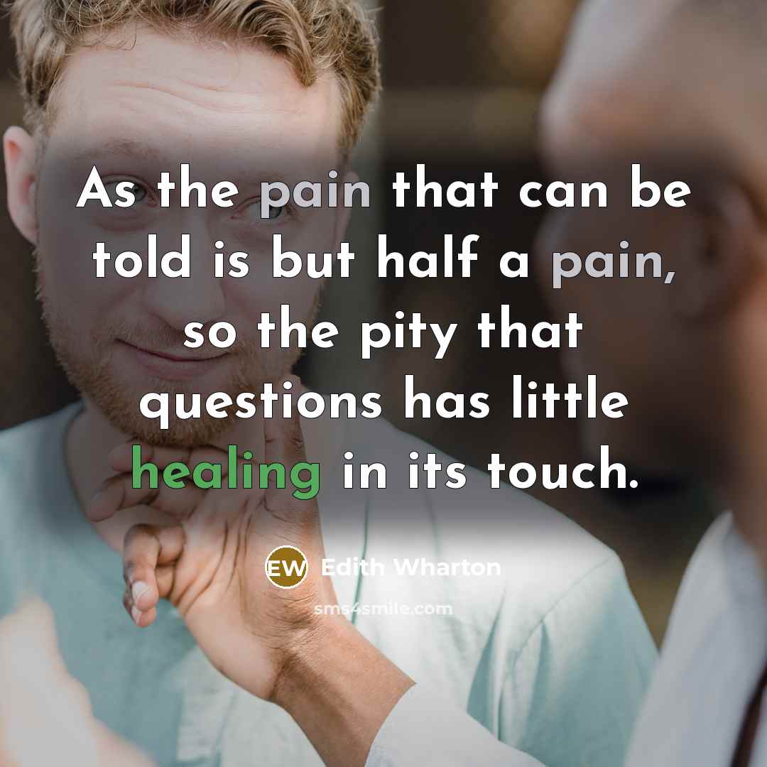 “As the pain that can be told is but half…” quote by Edith Wharton