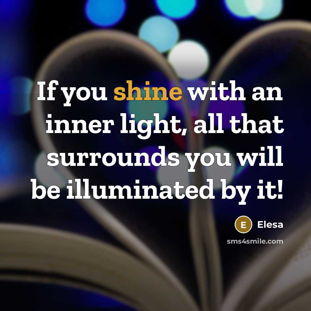 “If you shine with an inner light, all that surrounds…” quote by Elesa