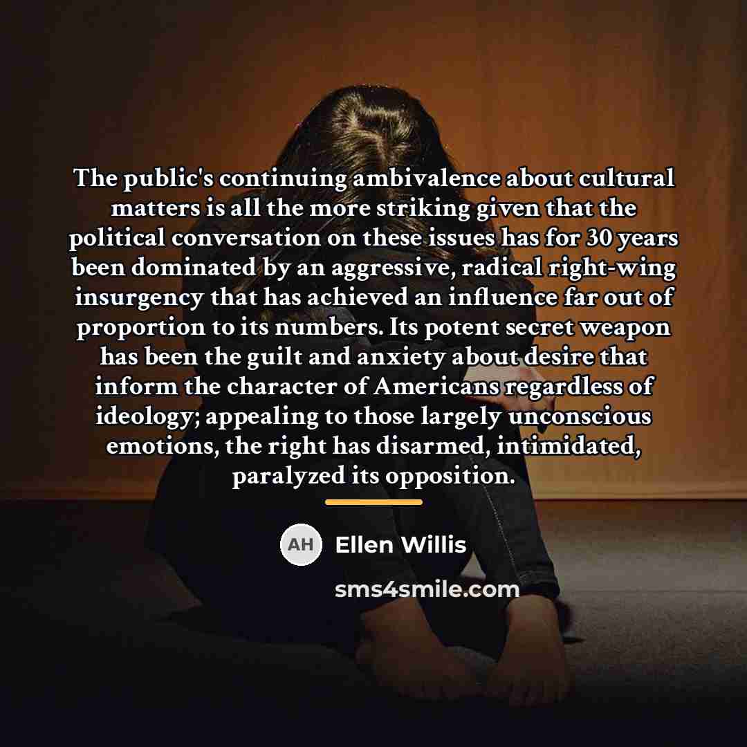 “The public's continuing ambivalence about cultural matters is all the…” quote by Ellen Willis
