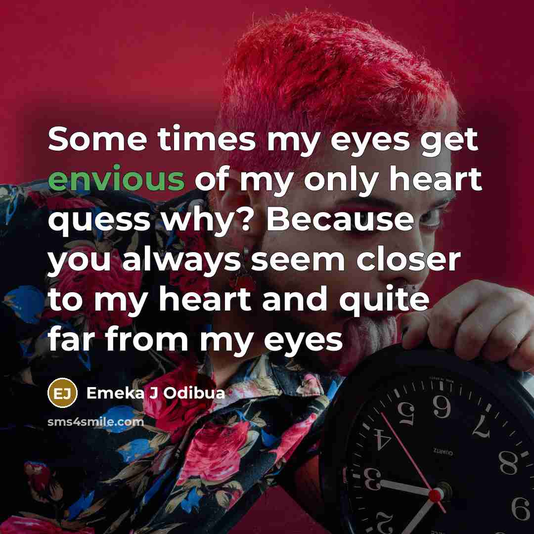 “Some times my eyes get envious of my only heart…” quote by Emeka J Odibua