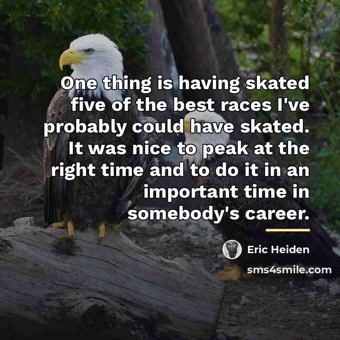 “One thing is having skated five of the best races…” quote by Eric Heiden