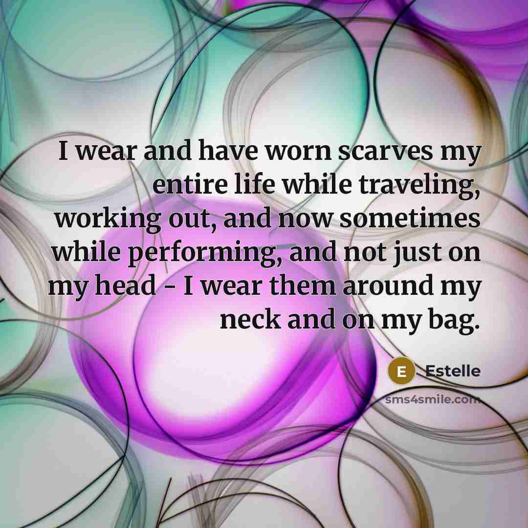 “I wear and have worn scarves my entire life while…” quote by Estelle