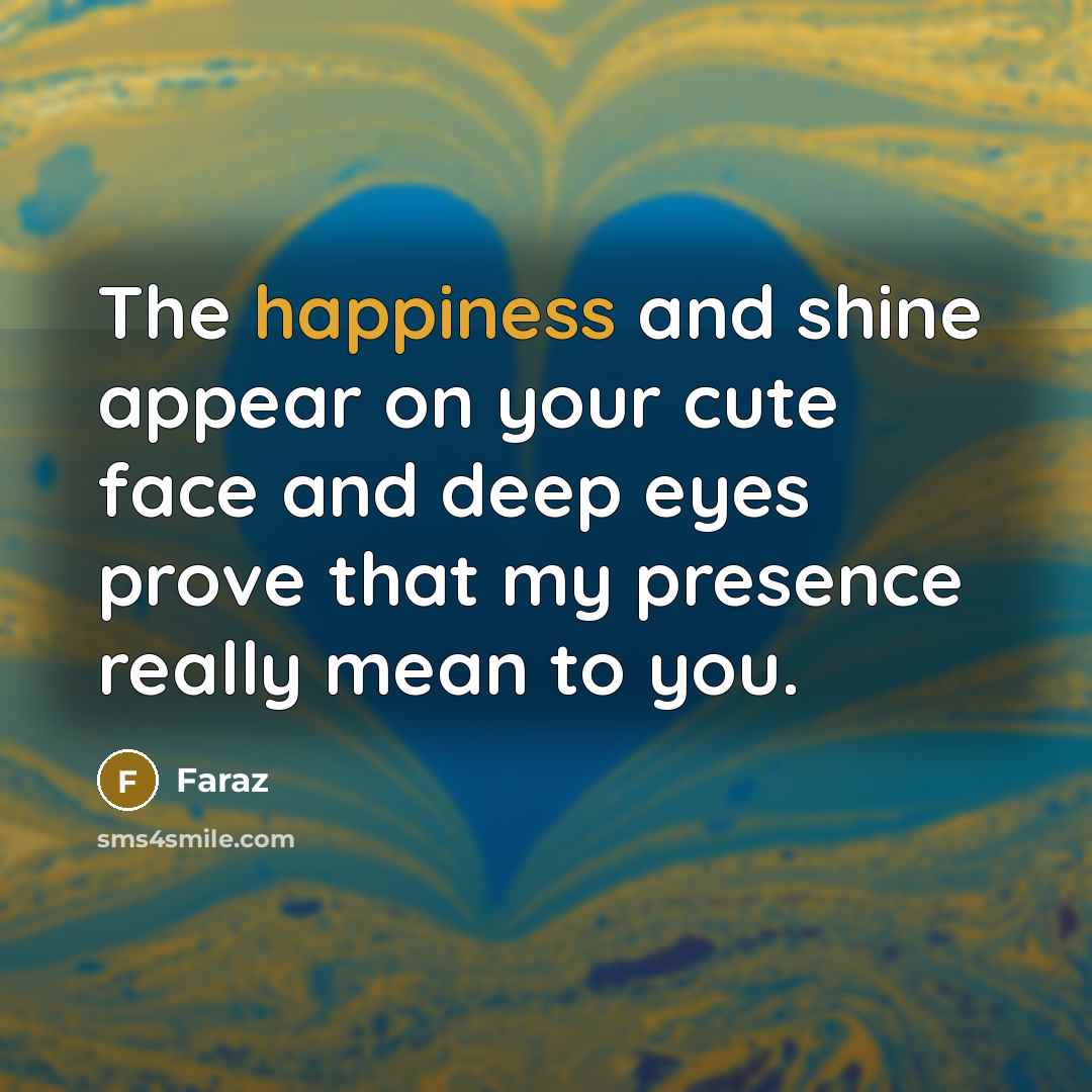 “The happiness and shine appear on your cute face and…” quote by FARAZ