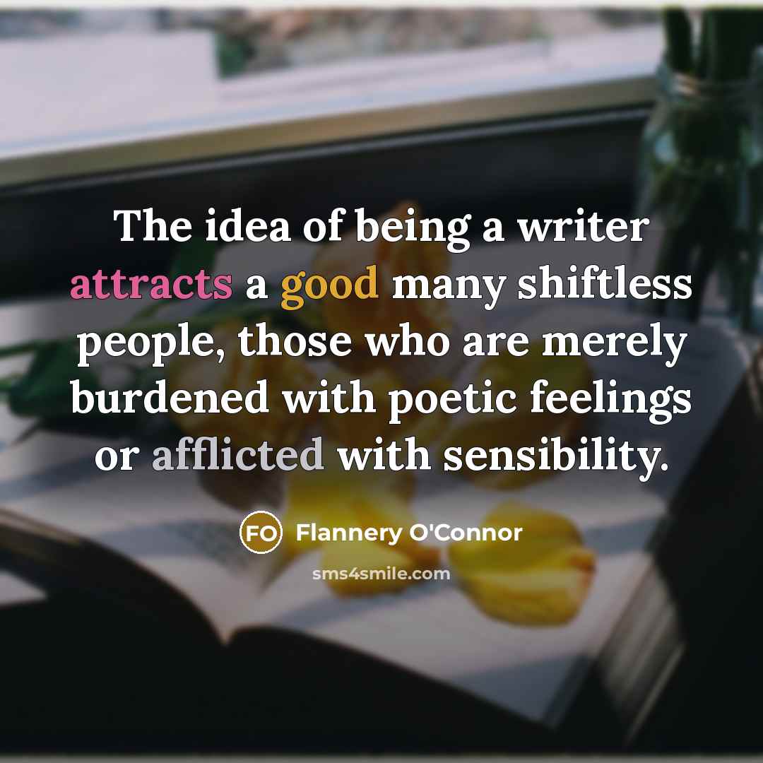 “The idea of being a writer attracts a good many…” quote by Flannery O'Connor