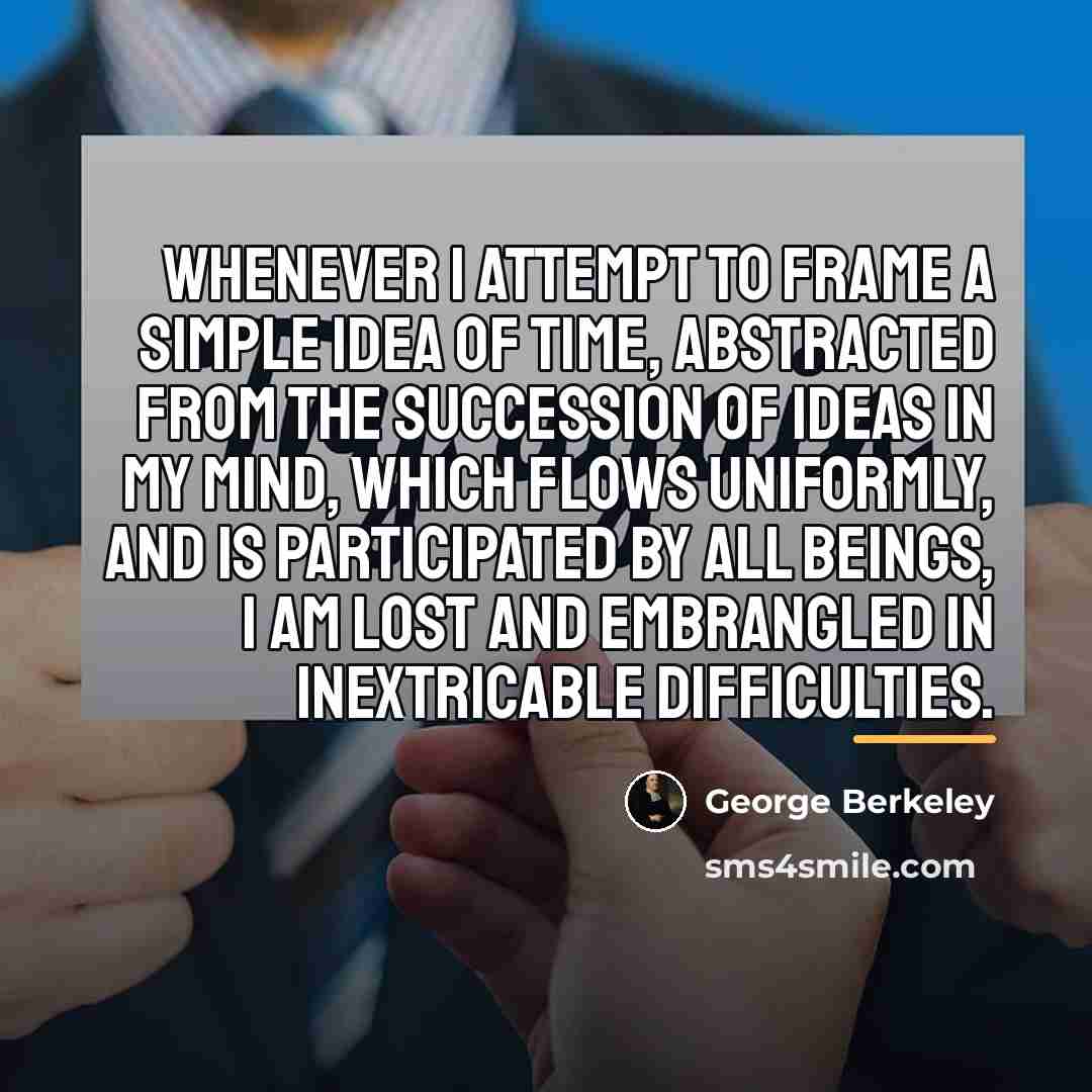 “Whenever I attempt to frame a simple idea of time,…” quote by George Berkeley