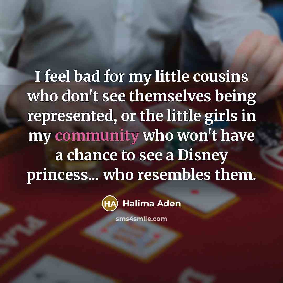 “I feel bad for my little cousins who don't see…” quote by Halima Aden