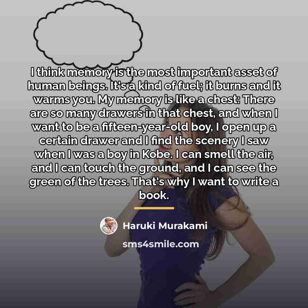 “I think memory is the most important asset of human…” quote by Haruki Murakami