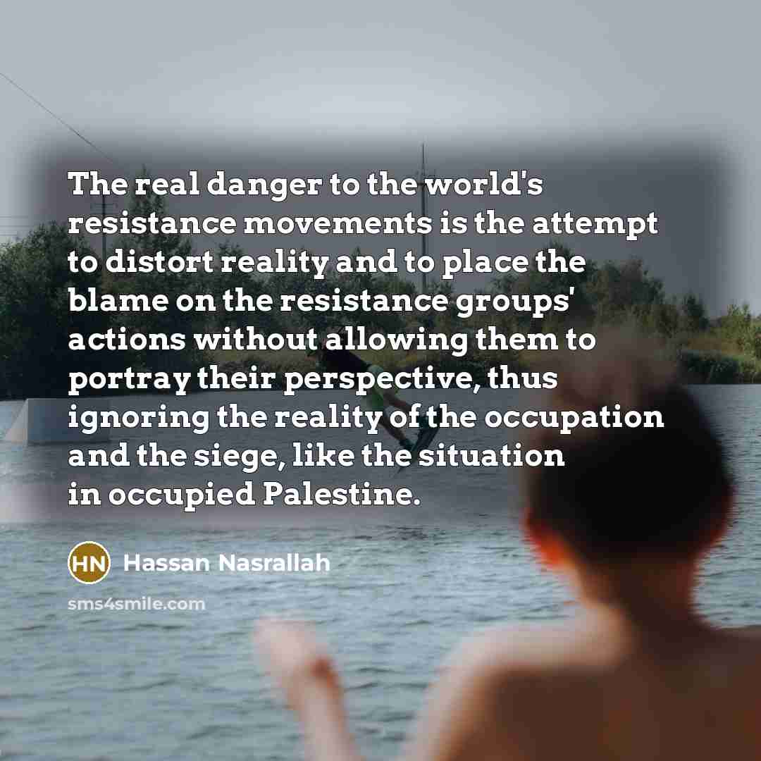 “The real danger to the world's resistance movements is the…” quote by Hassan Nasrallah