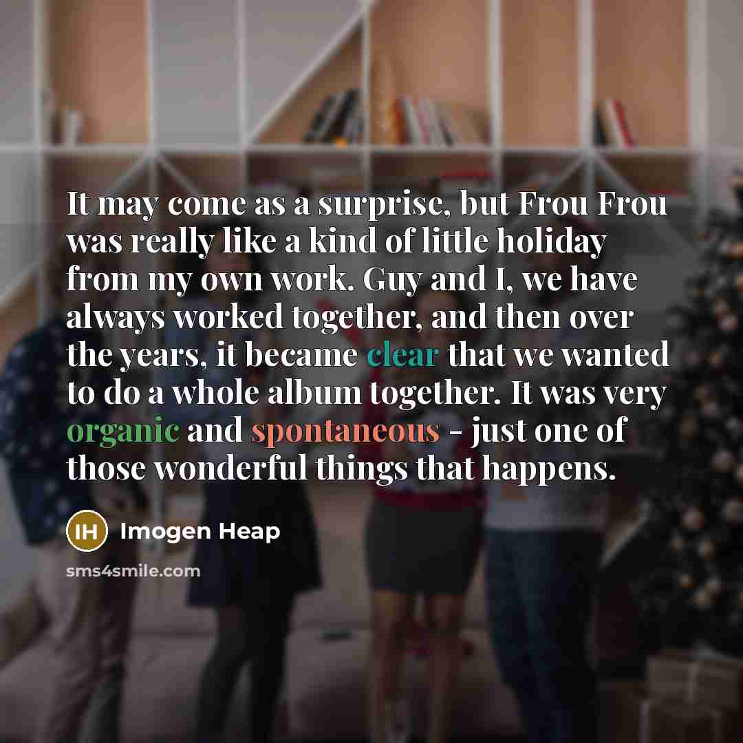 “It may come as a surprise, but Frou Frou was…” quote by Imogen Heap
