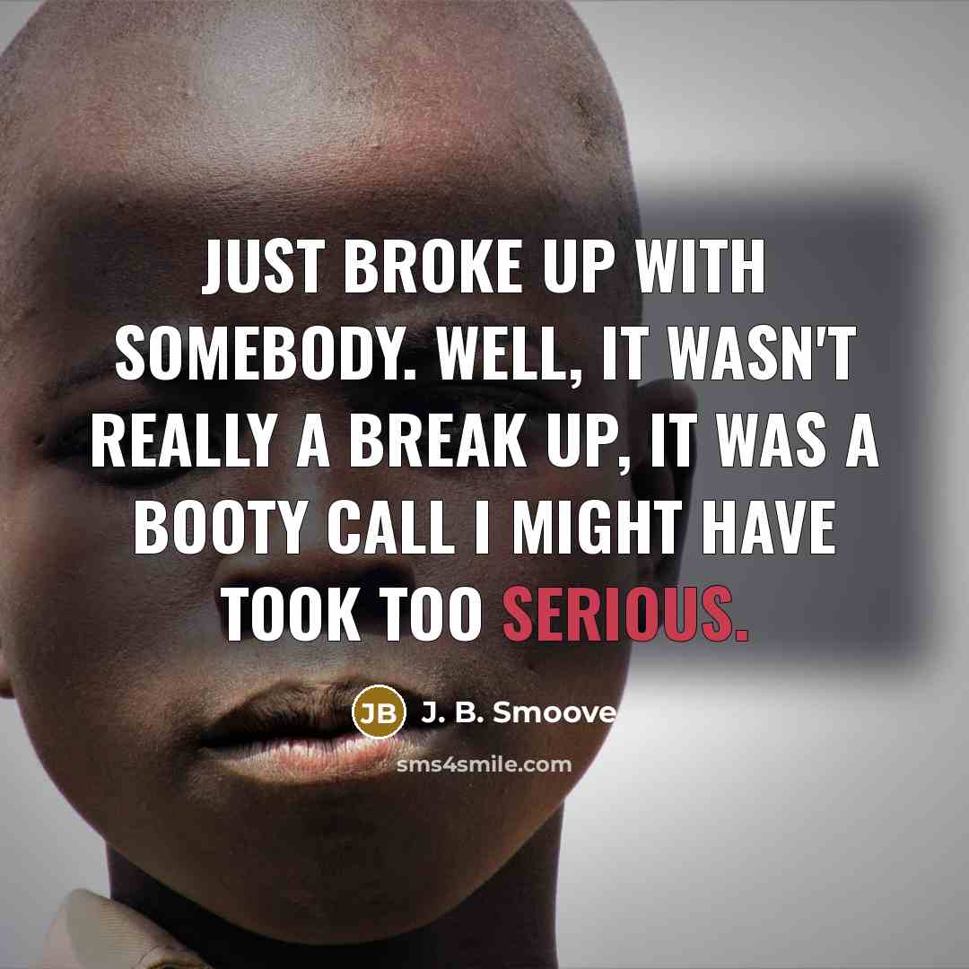 “Just broke up with somebody. Well, it wasn't really a…” quote by J. B. Smoove