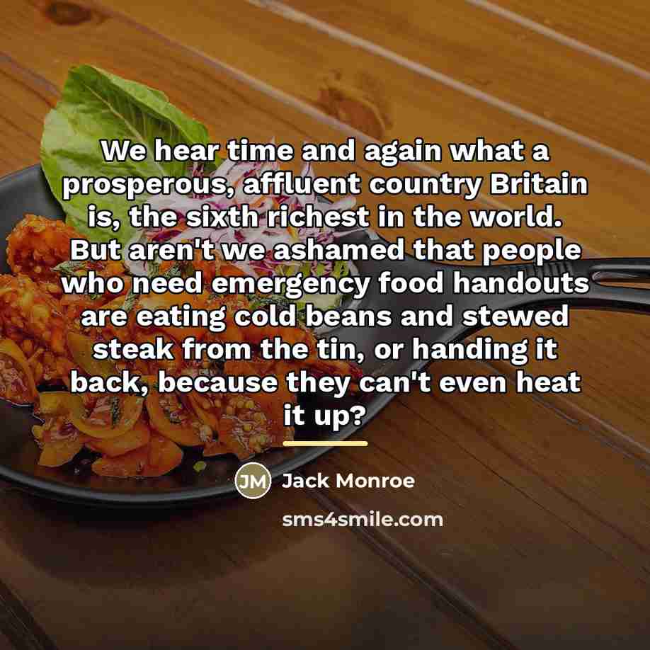 “We hear time and again what a prosperous, affluent country…” quote by Jack Monroe