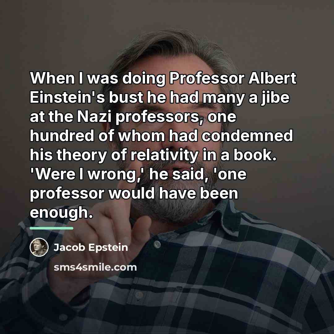 “When I was doing Professor Albert Einstein's bust he had…” quote by Jacob Epstein