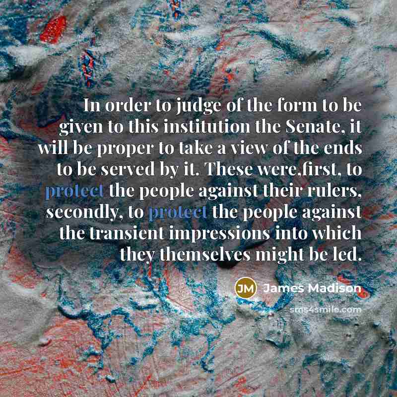 “In order to judge of the form to be given…” quote by James Madison
