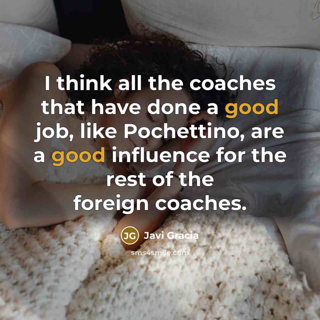 “I think all the coaches that have done a good…” quote by Javi Gracia