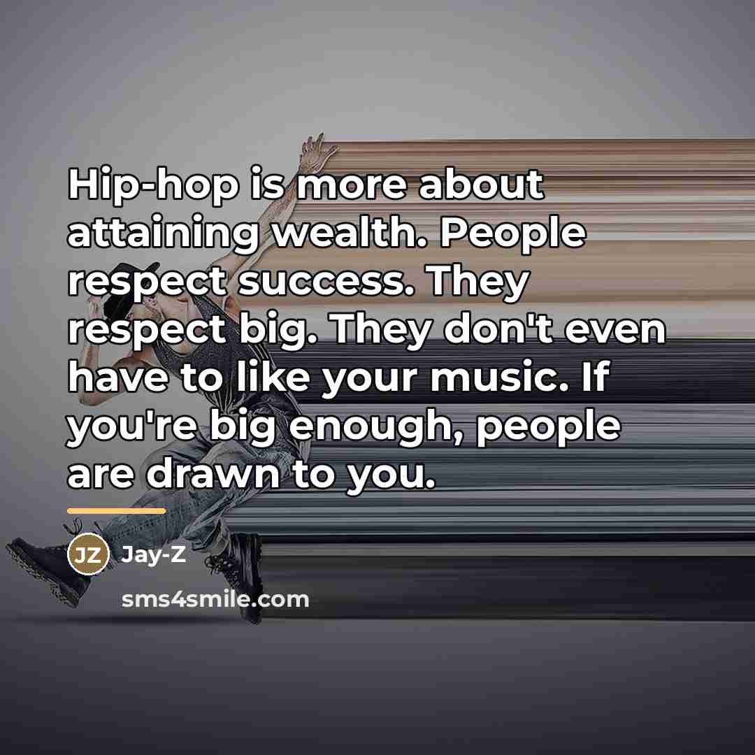 “Hip-hop is more about attaining wealth. People respect success. They…” quote by Jay-Z