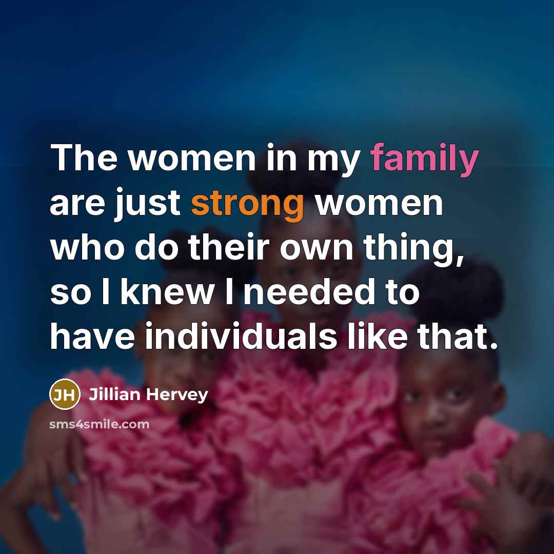 “The women in my family are just strong women who…” quote by Jillian Hervey