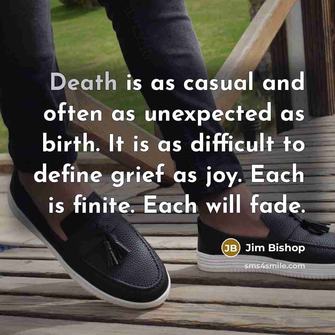 “Death is as casual and often as unexpected as birth.…” quote by Jim Bishop