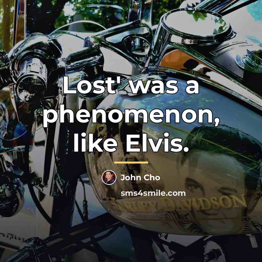 “Lost' was a phenomenon, like Elvis.…” quote by John Cho
