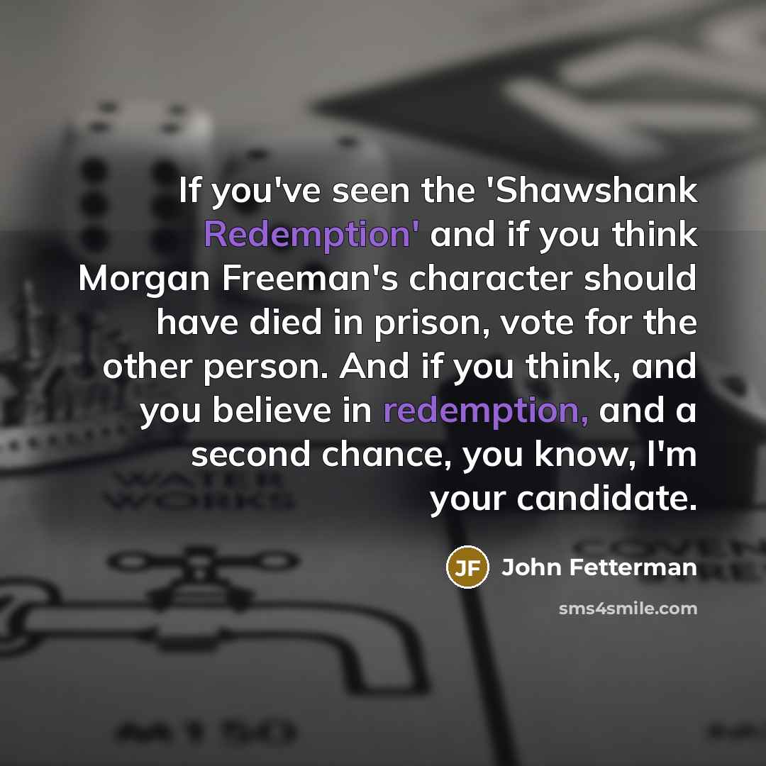 “If you've seen the 'Shawshank Redemption' and if you think…” quote by John Fetterman