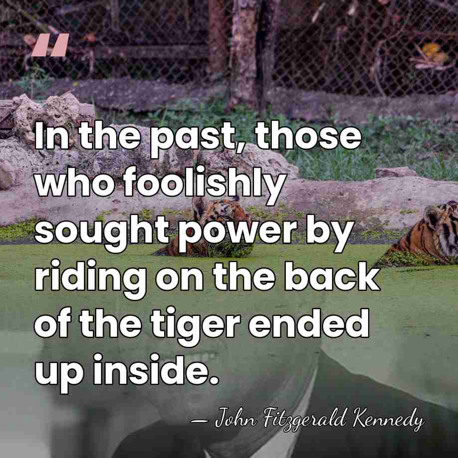 In the past, those who foolishly sought power by riding on the&hellip; - John Fitzgerald Kennedy