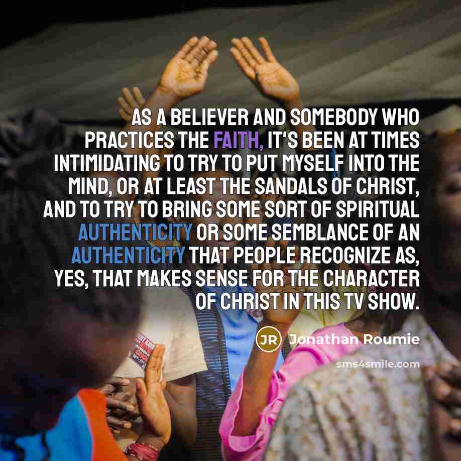 “As a believer and somebody who practices the faith, it's…” quote by Jonathan Roumie
