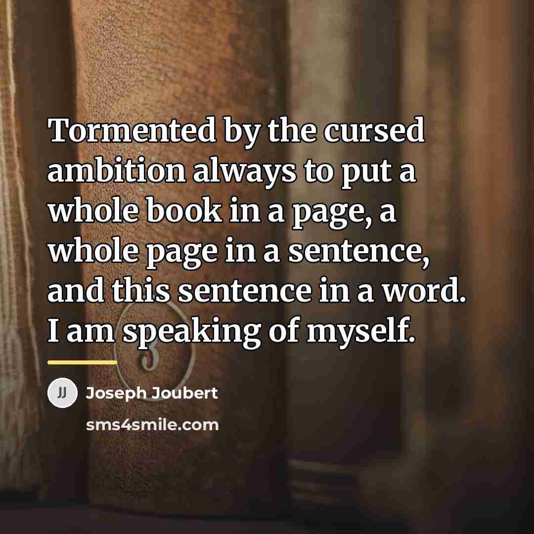 “Tormented by the cursed ambition always to put a whole…” quote by Joseph Joubert