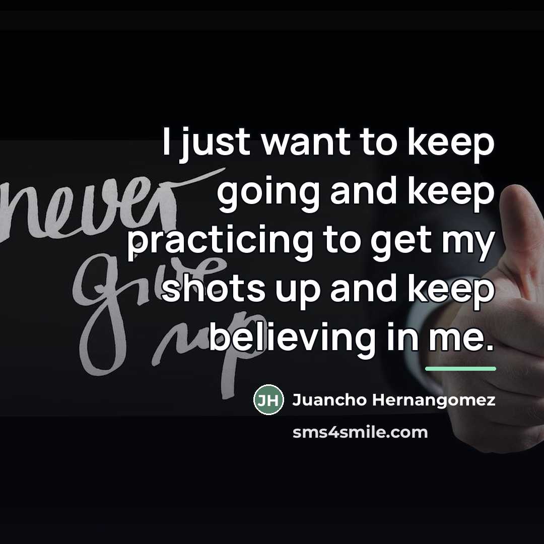 “I just want to keep going and keep practicing to…” quote by Juancho Hernangomez