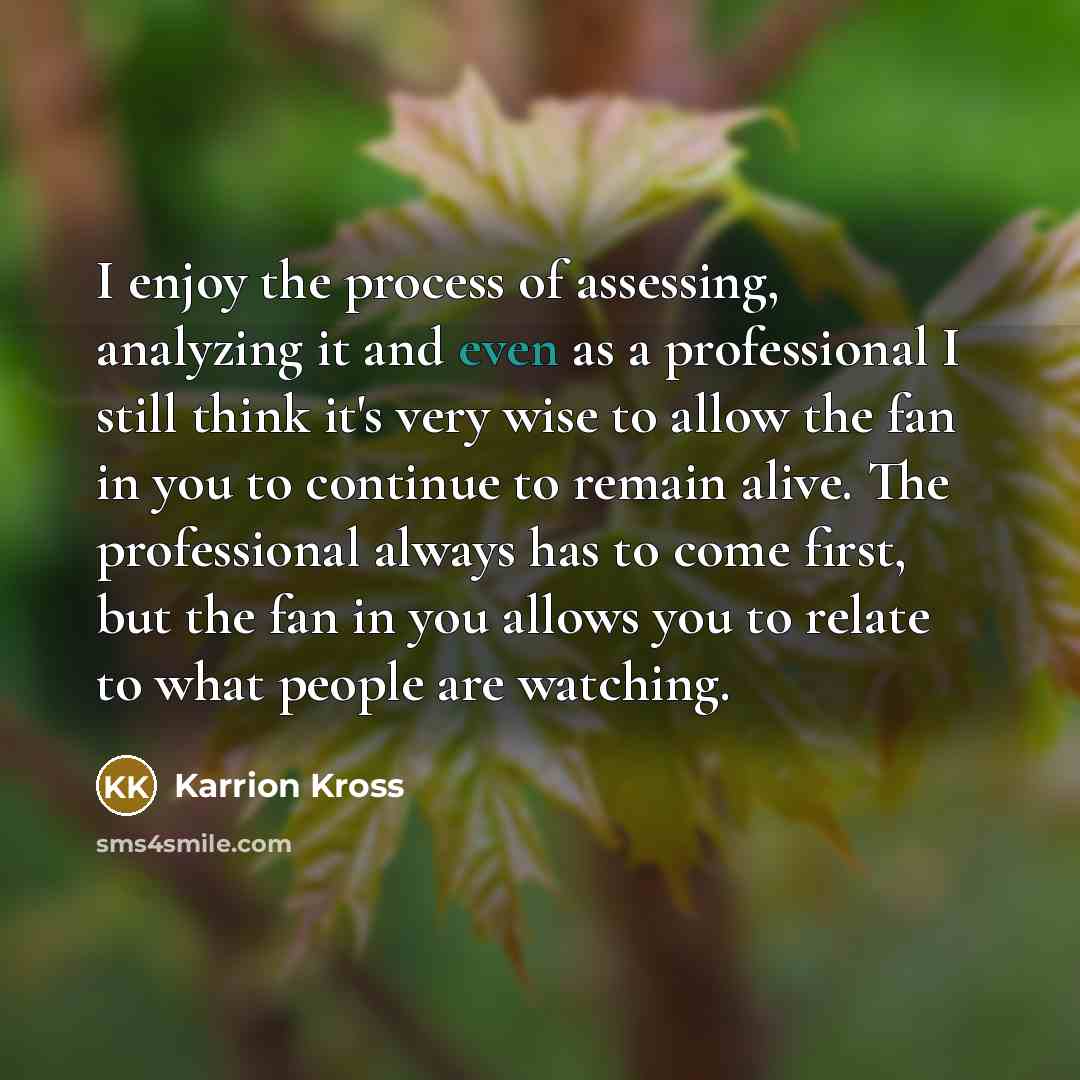“I enjoy the process of assessing, analyzing it and even…” quote by Karrion Kross