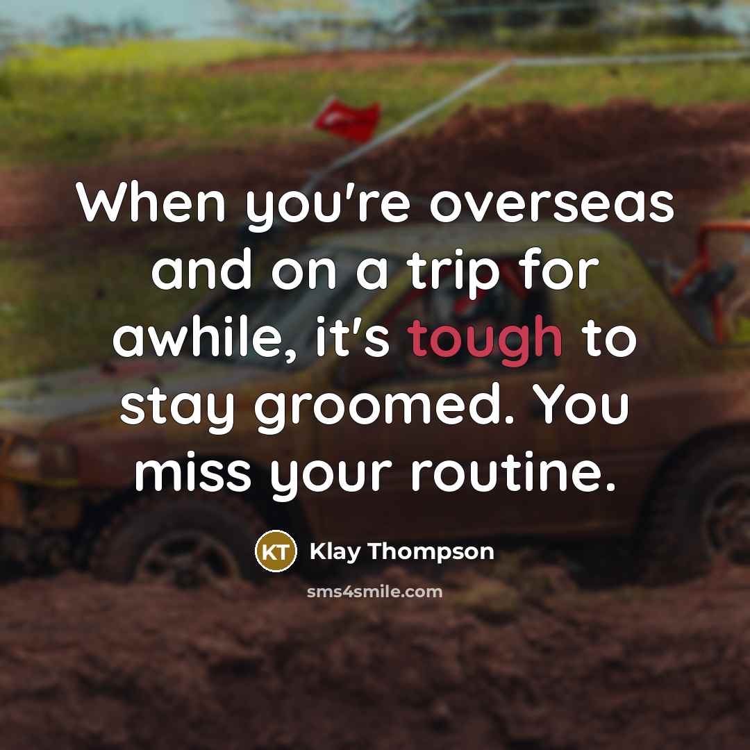 “When you're overseas and on a trip for awhile, it's…” quote by Klay Thompson