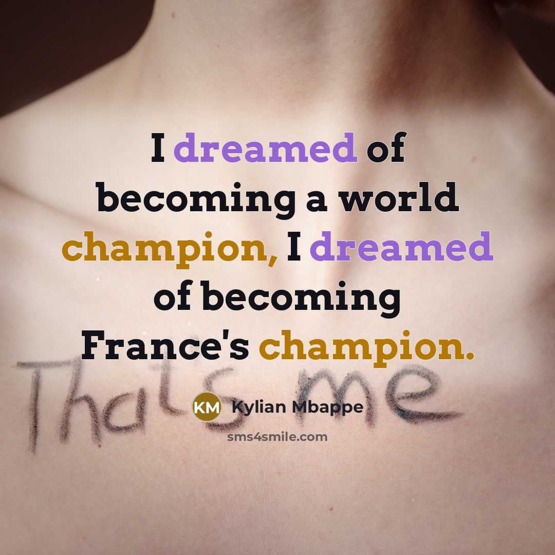 “I dreamed of becoming a world champion, I dreamed of…” quote by Kylian Mbappe