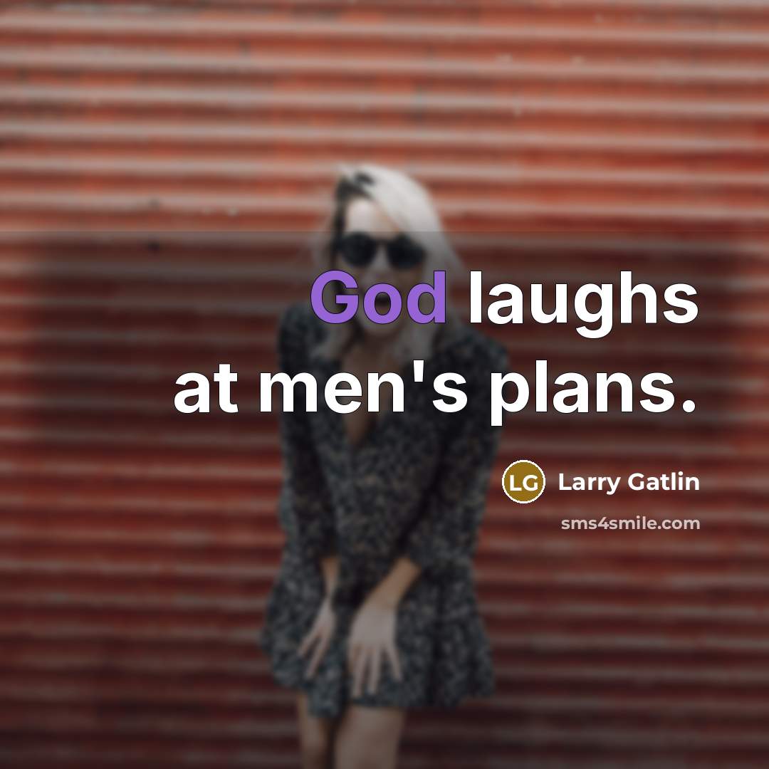 “God laughs at men's plans.…” quote by Larry Gatlin