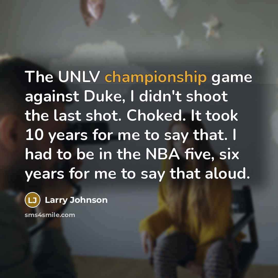 “The UNLV championship game against Duke, I didn't shoot the…” quote by Larry Johnson