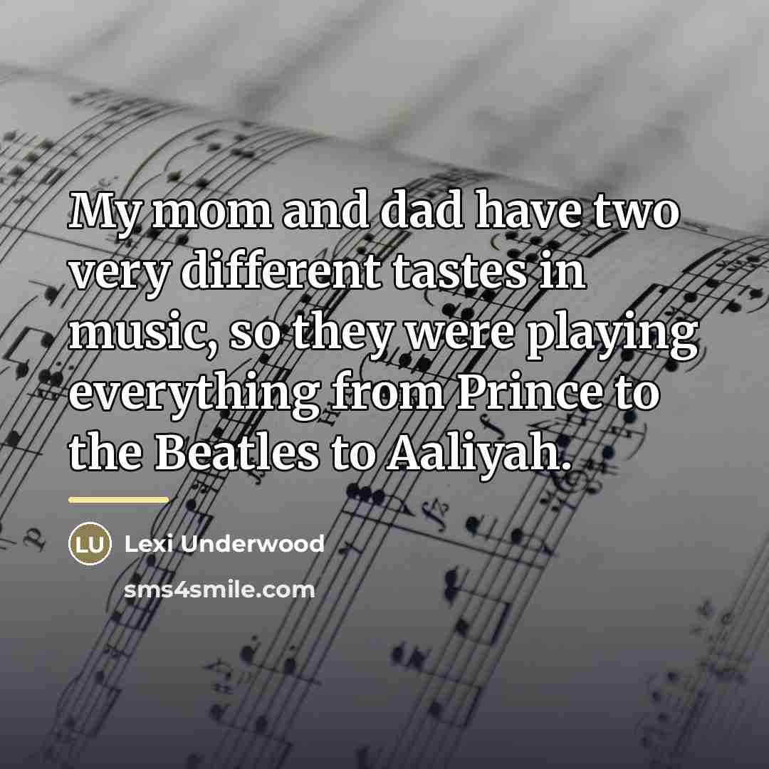 “My mom and dad have two very different tastes in…” quote by Lexi Underwood