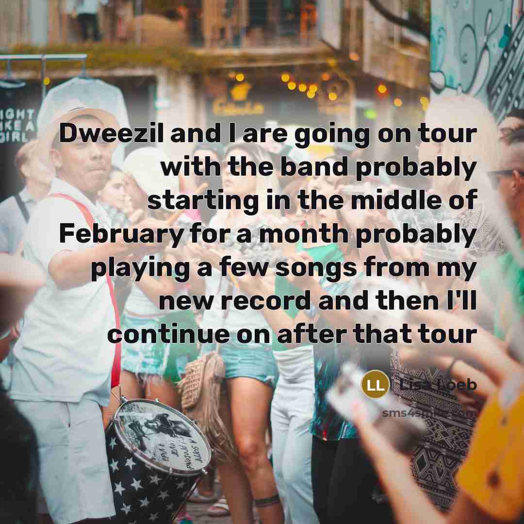 “Dweezil and I are going on tour with the band…” quote by Lisa Loeb