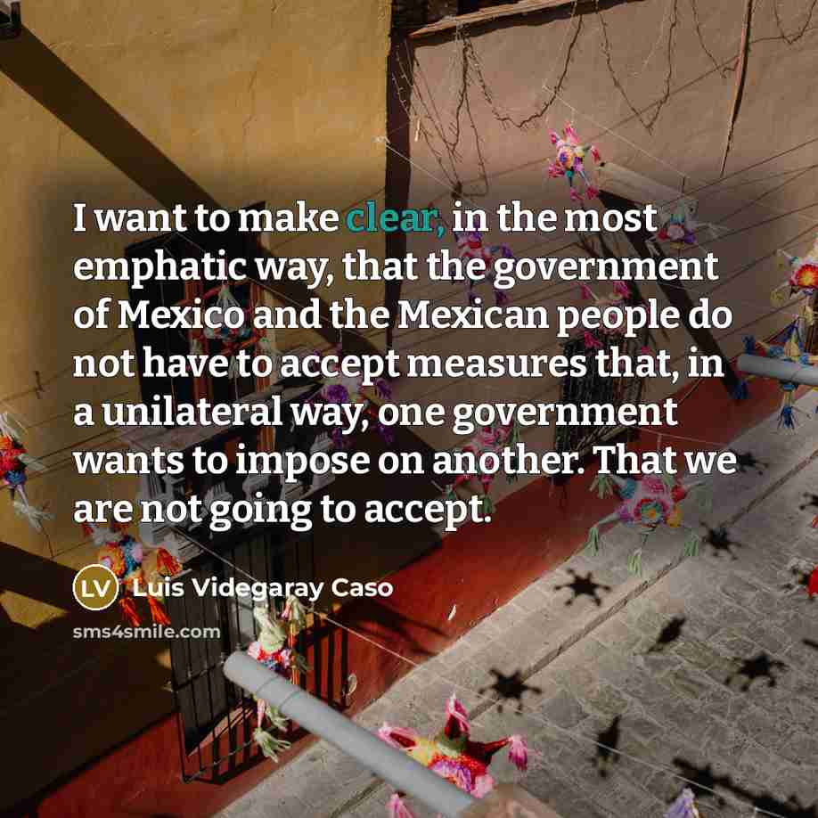 “I want to make clear, in the most emphatic way,…” quote by Luis Videgaray Caso