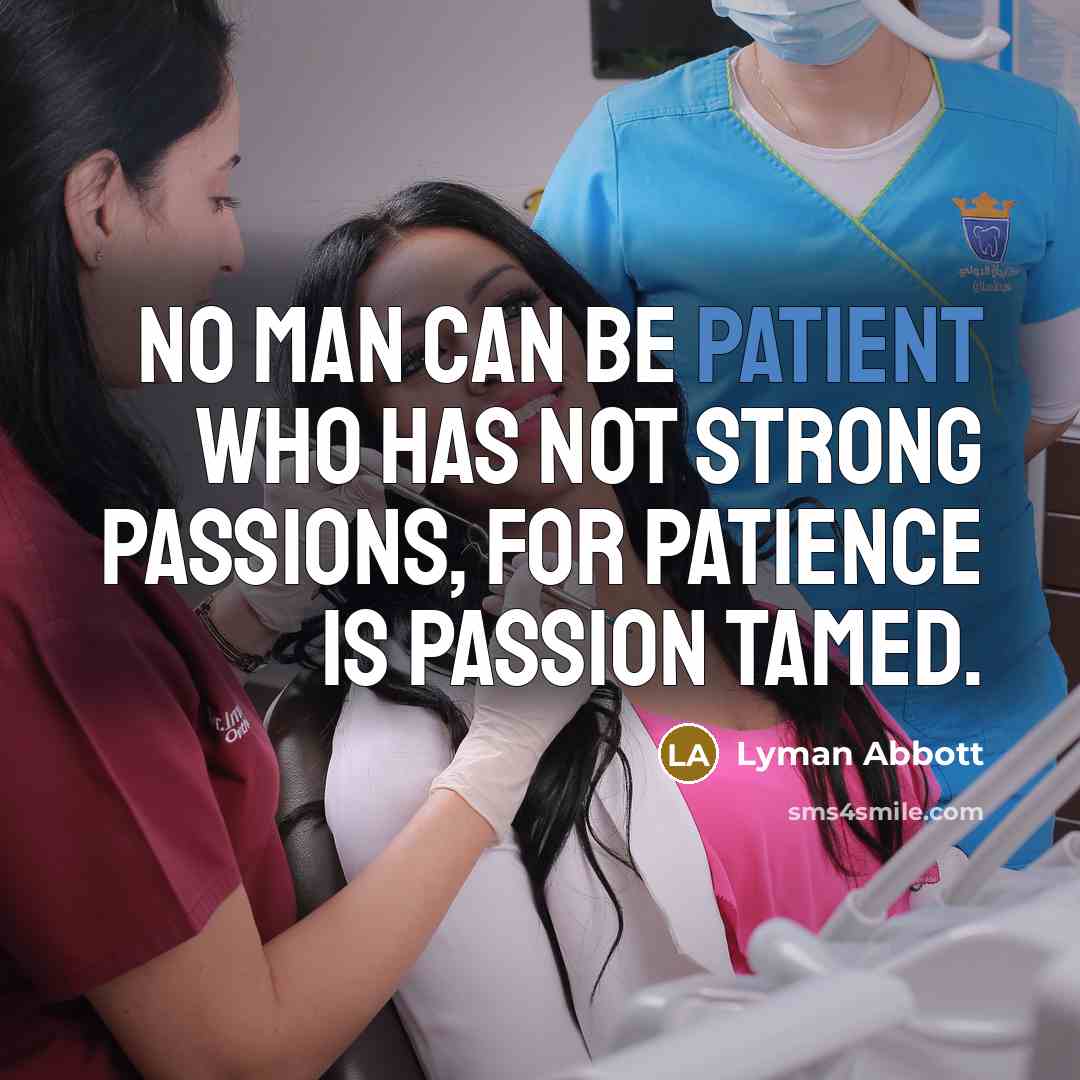 “No man can be patient who has not strong passions,…” quote by Lyman Abbott
