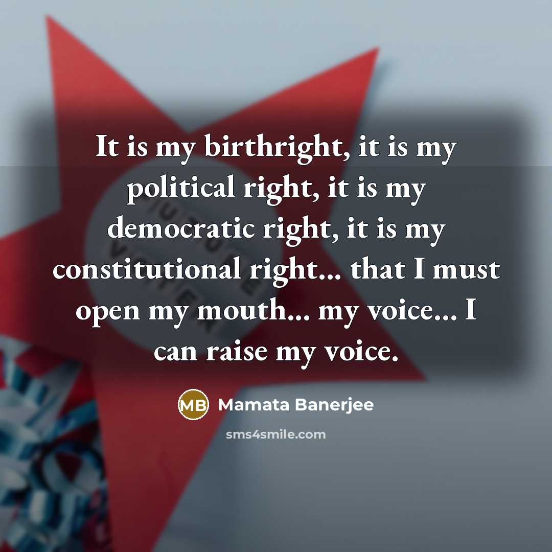 “It is my birthright, it is my political right, it…” quote by Mamata Banerjee