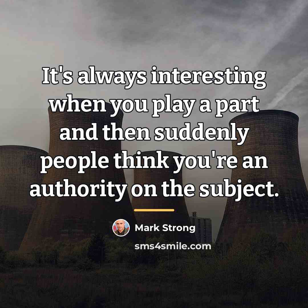 “It's always interesting when you play a part and then…” quote by Mark Strong