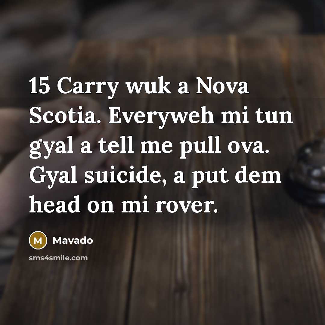 “15 Carry wuk a Nova Scotia. Everyweh mi tun gyal…” quote by Mavado