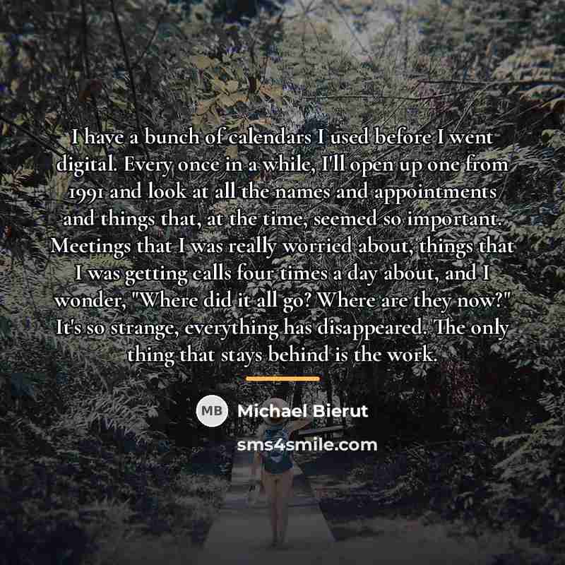 “I have a bunch of calendars I used before I…” quote by Michael Bierut