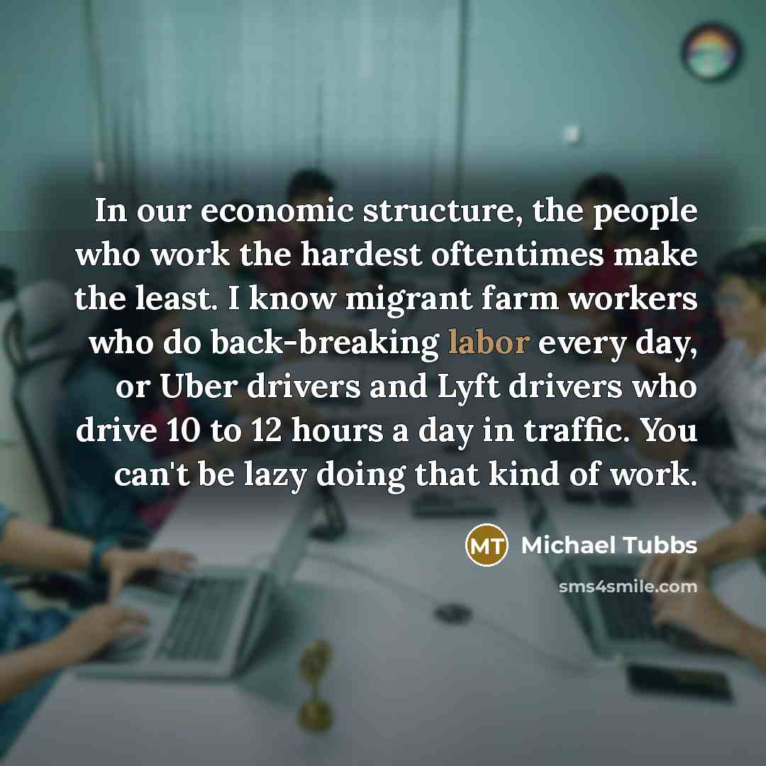 “In our economic structure, the people who work the hardest…” quote by Michael Tubbs