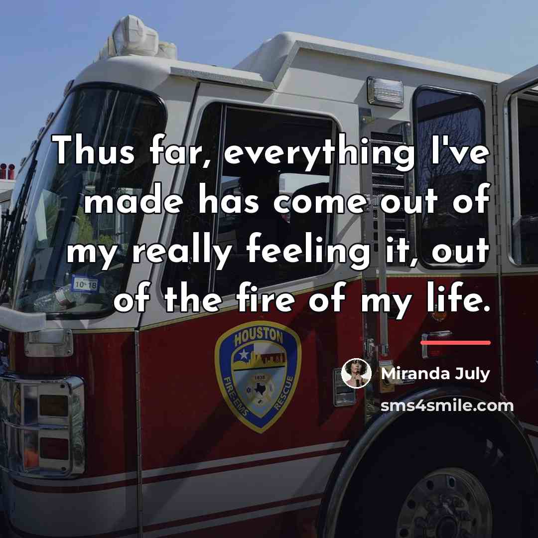 “Thus far, everything I've made has come out of my…” quote by Miranda July